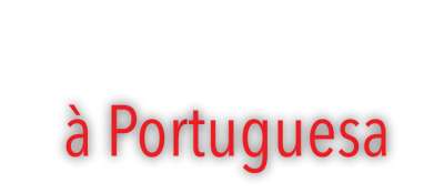 caipirinhas à portuguesa